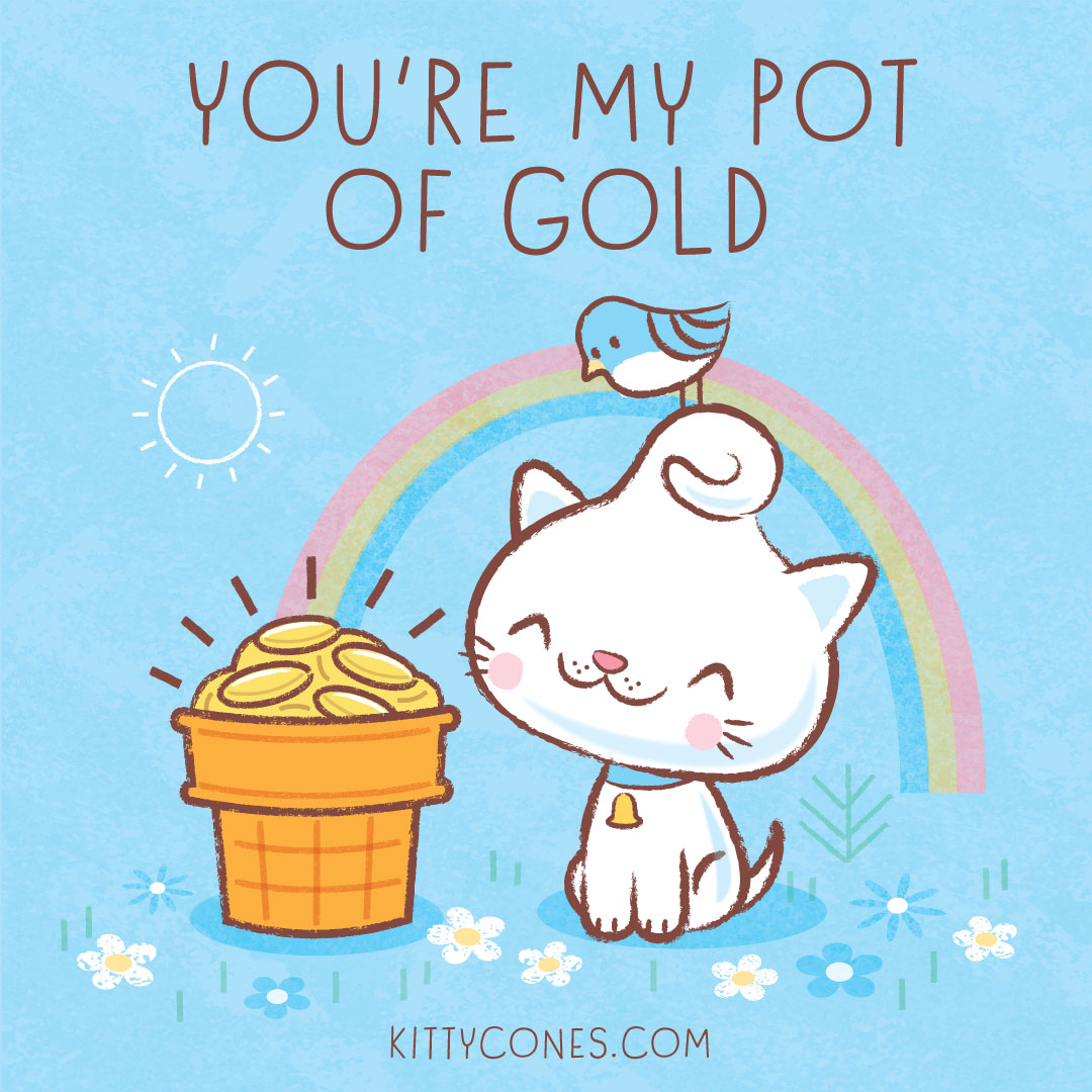 You’re My Pot-o-Gold!
